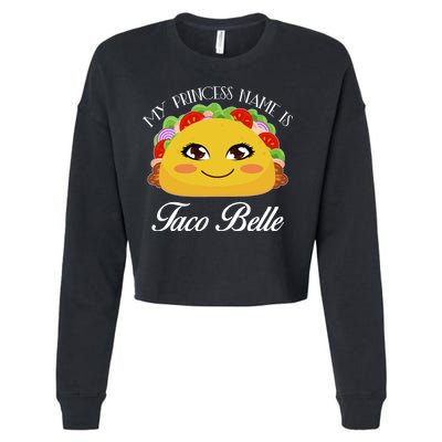Funny My Princess Name is Taco Belle Cropped Pullover Crew