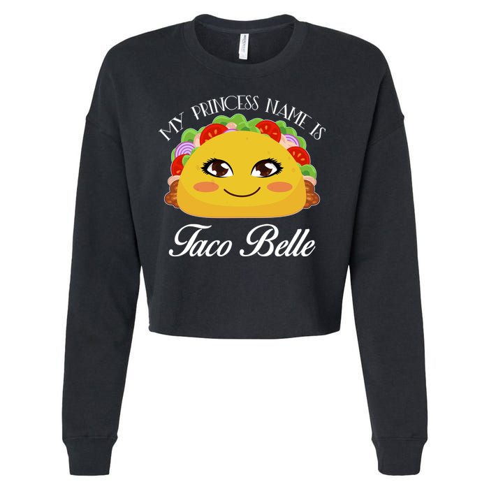 Funny My Princess Name is Taco Belle Cropped Pullover Crew