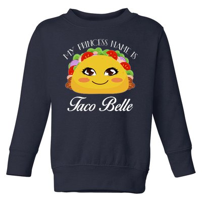 Funny My Princess Name is Taco Belle Toddler Sweatshirt