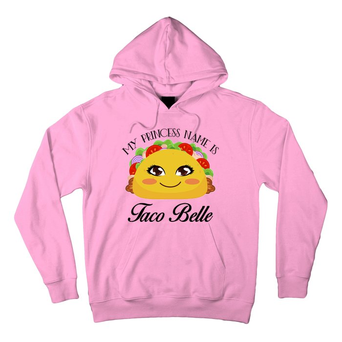 Funny My Princess Name is Taco Belle Hoodie