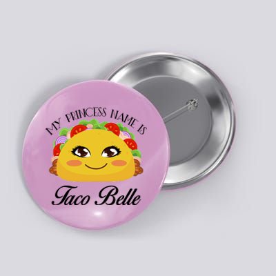 Funny My Princess Name is Taco Belle Button