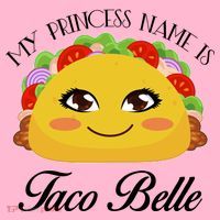 Funny My Princess Name is Taco Belle Button