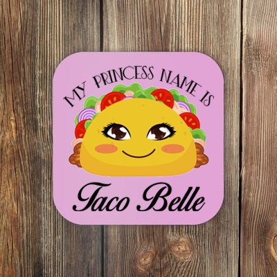 Funny My Princess Name is Taco Belle Coaster