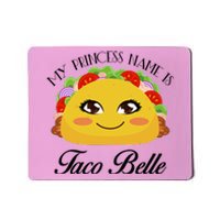 Funny My Princess Name is Taco Belle Mousepad