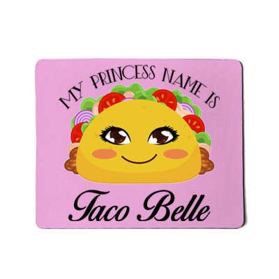 Funny My Princess Name is Taco Belle Mousepad