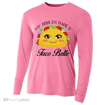 Funny My Princess Name is Taco Belle Cooling Performance Long Sleeve Crew