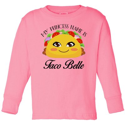 Funny My Princess Name is Taco Belle Toddler Long Sleeve Shirt