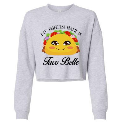 Funny My Princess Name is Taco Belle Cropped Pullover Crew