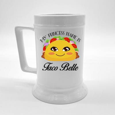 Funny My Princess Name is Taco Belle Beer Stein