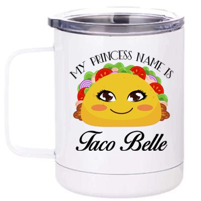 Funny My Princess Name is Taco Belle 12 oz Stainless Steel Tumbler Cup