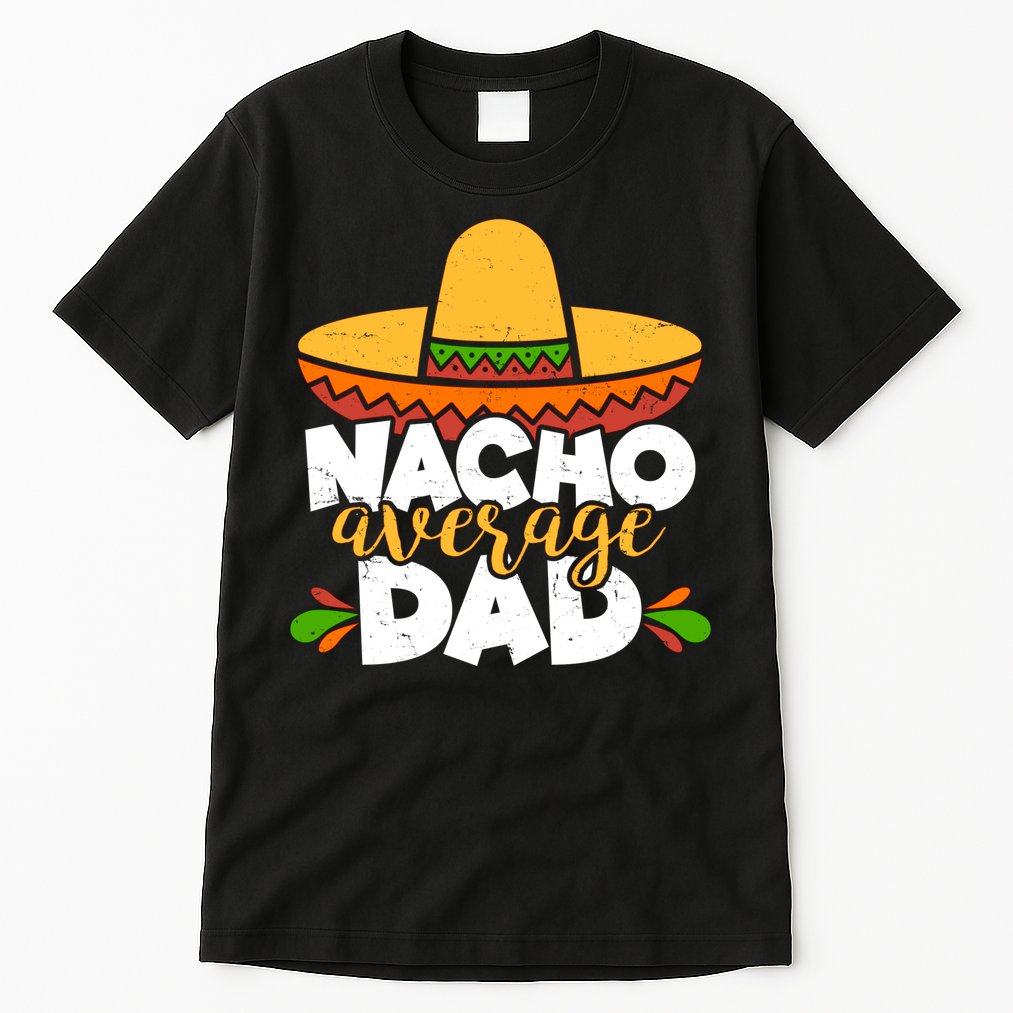 Funny Nacho Average Dad Tall T-Shirt