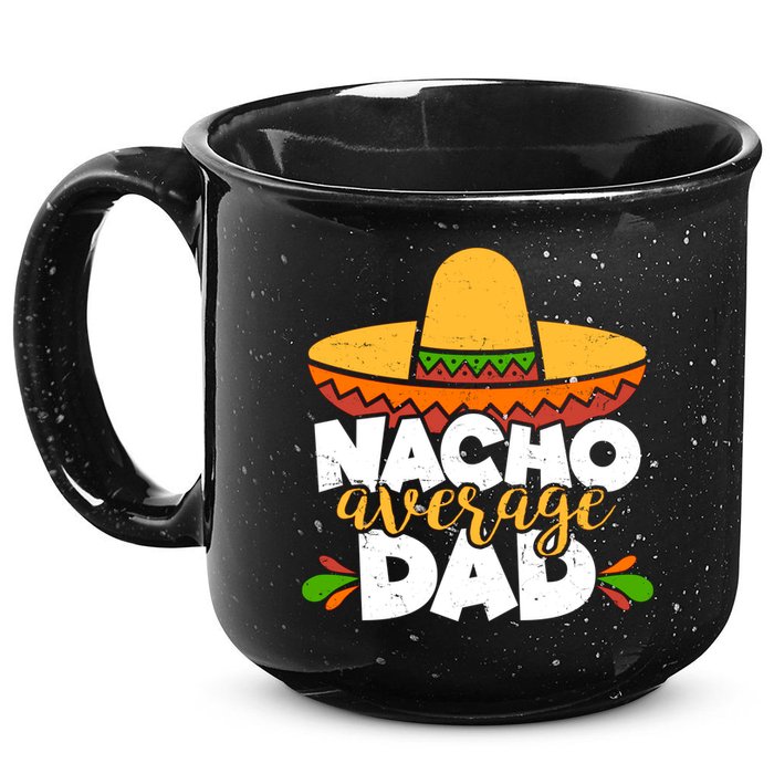 Funny Nacho Average Dad 15oz Campfire Ceramic Mug