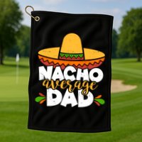 Funny Nacho Average Dad Golf Towel