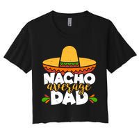 Funny Nacho Average Dad Women's Crop Top Tee