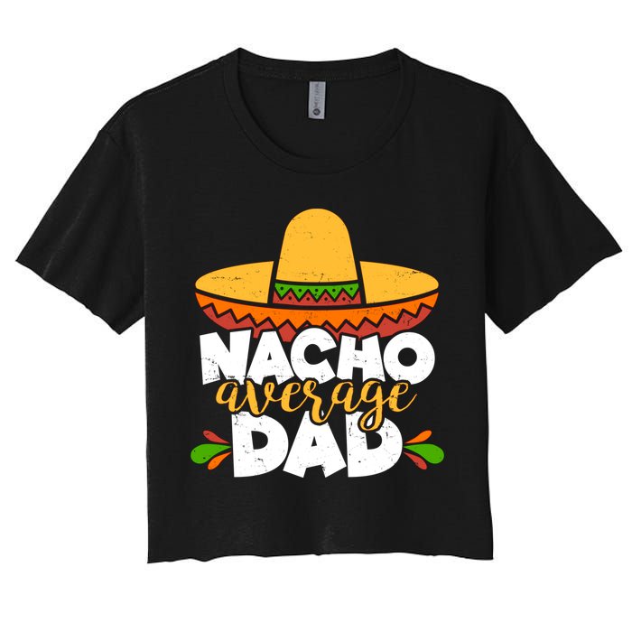 Funny Nacho Average Dad Women's Crop Top Tee