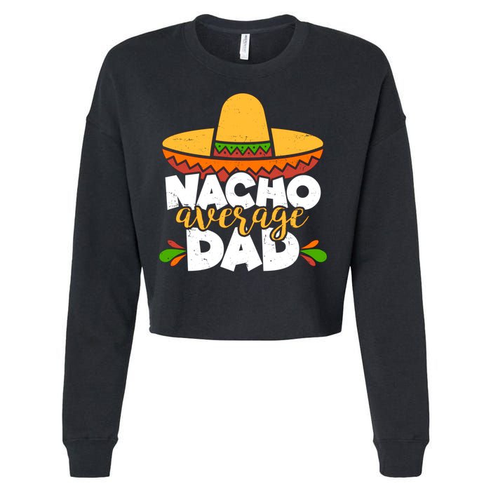 Funny Nacho Average Dad Cropped Pullover Crew