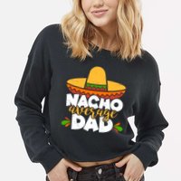 Funny Nacho Average Dad Cropped Pullover Crew