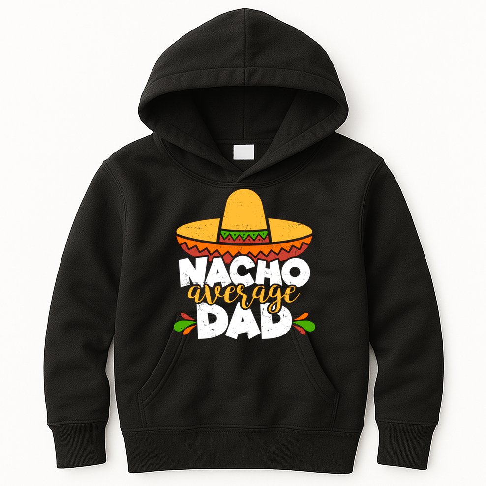 Funny Nacho Average Dad Kids Hoodie