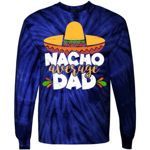 Funny Nacho Average Dad Tie-Dye Long Sleeve Shirt