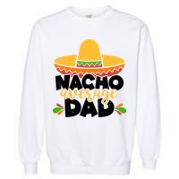 Funny Nacho Average Dad Garment-Dyed Sweatshirt