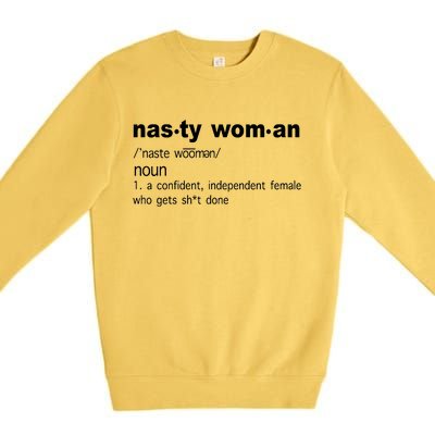 Funny Nasty Woman Definition  Premium Crewneck Sweatshirt