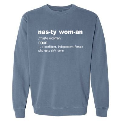 Funny Nasty Woman Definition  Garment-Dyed Sweatshirt