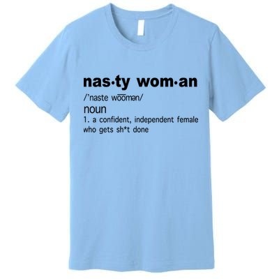 Funny Nasty Woman Definition  Premium T-Shirt
