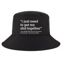 Funny New Year I Just Need to Get My Shit Together Cool Comfort Performance Bucket Hat