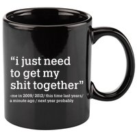 Funny New Year I Just Need to Get My Shit Together 11oz C Handle Ceramic Mug