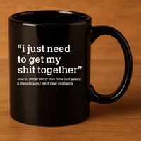 Funny New Year I Just Need to Get My Shit Together 11oz C Handle Ceramic Mug
