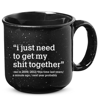 Funny New Year I Just Need to Get My Shit Together 15oz Campfire Ceramic Mug