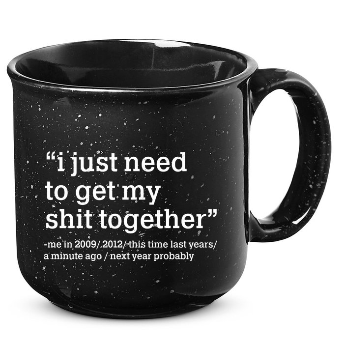 Funny New Year I Just Need to Get My Shit Together 15oz Campfire Ceramic Mug