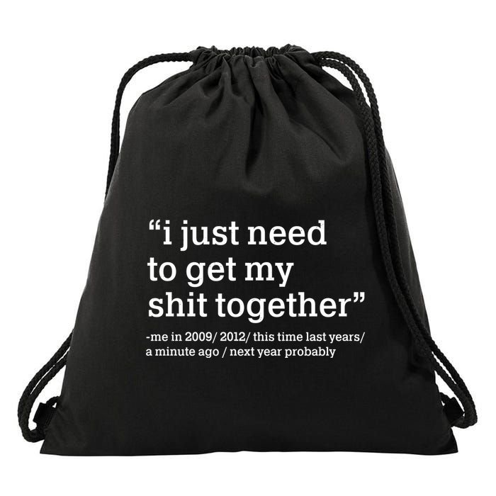 Funny New Year I Just Need to Get My Shit Together Drawstring Bag