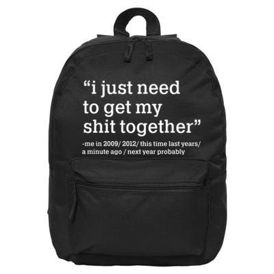 Funny New Year I Just Need to Get My Shit Together 16 in Basic Backpack