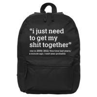 Funny New Year I Just Need to Get My Shit Together 16 in Basic Backpack