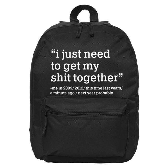 Funny New Year I Just Need to Get My Shit Together 16 in Basic Backpack