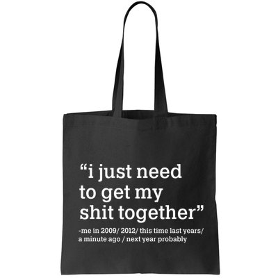 Funny New Year I Just Need to Get My Shit Together Bag