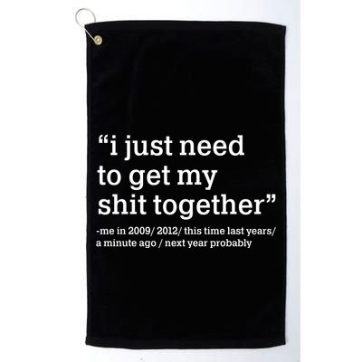 Funny New Year I Just Need to Get My Shit Together Golf Towel