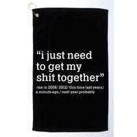 Funny New Year I Just Need to Get My Shit Together Golf Towel