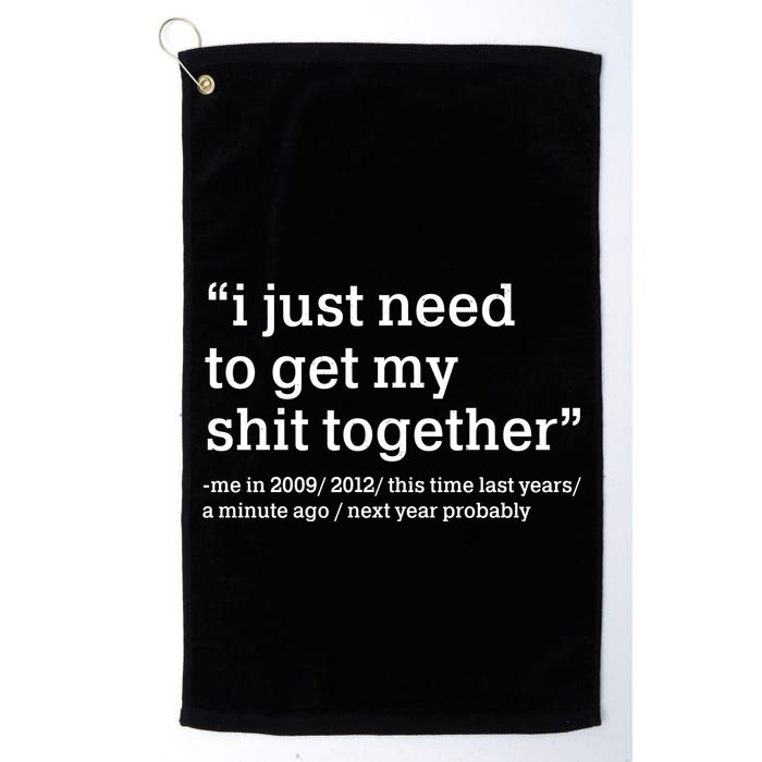 Funny New Year I Just Need to Get My Shit Together Golf Towel