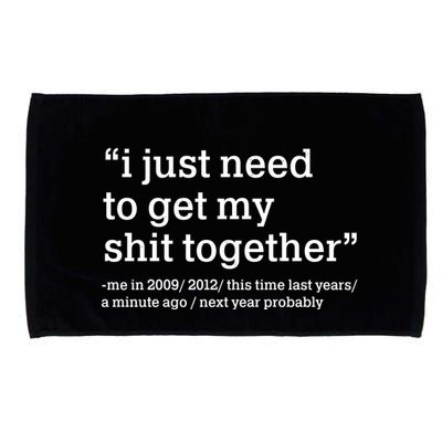 Funny New Year I Just Need to Get My Shit Together Microfiber Hand Towel