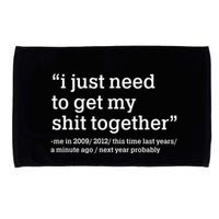Funny New Year I Just Need to Get My Shit Together Microfiber Hand Towel