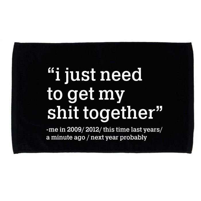 Funny New Year I Just Need to Get My Shit Together Microfiber Hand Towel