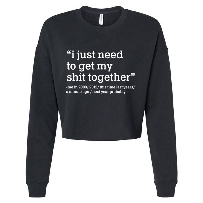 Funny New Year I Just Need to Get My Shit Together Cropped Pullover Crew