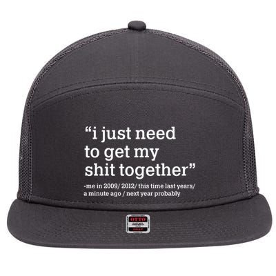 Funny New Year I Just Need to Get My Shit Together 7 Panel Mesh Trucker Snapback Hat