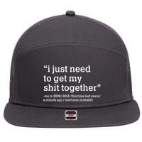 Funny New Year I Just Need to Get My Shit Together 7 Panel Mesh Trucker Snapback Hat