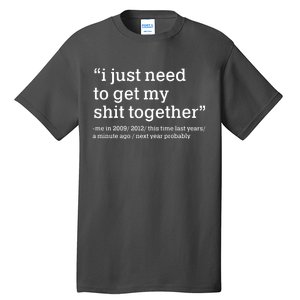 Funny New Year I Just Need to Get My Shit Together Tall T-Shirt