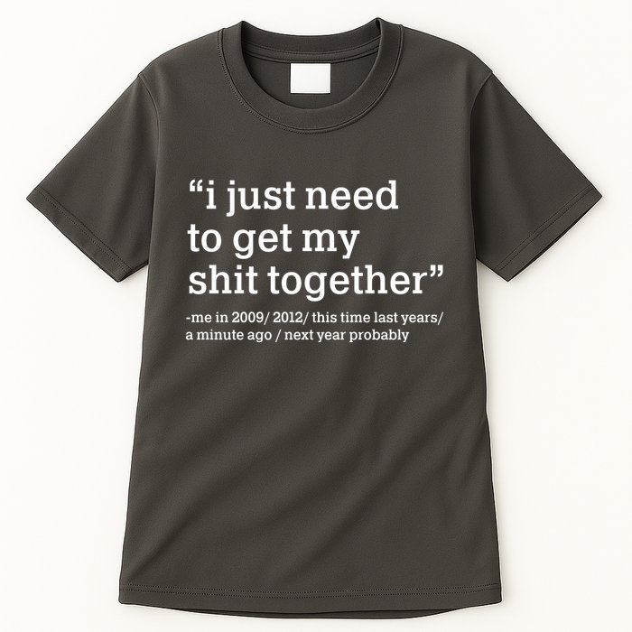 Funny New Year I Just Need to Get My Shit Together Tall T-Shirt