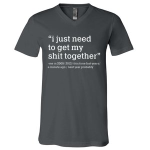 Funny New Year I Just Need to Get My Shit Together V-Neck T-Shirt