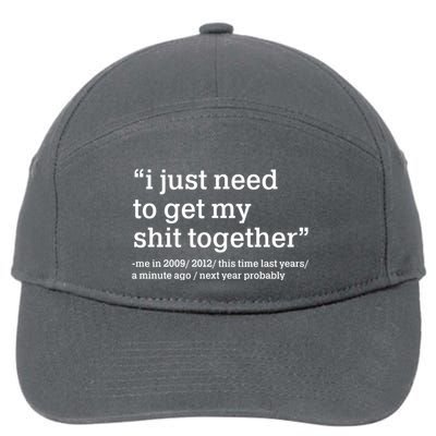 Funny New Year I Just Need to Get My Shit Together 7-Panel Snapback Hat
